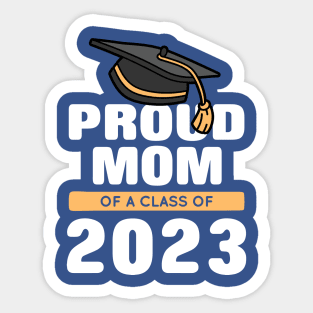 Proud Mom Of A Class Of 2023 Graduate 2 Sticker